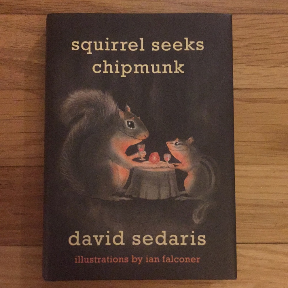 Squirrel Seeks Chipmunk by David Sedaris